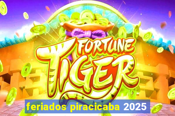 feriados piracicaba 2025